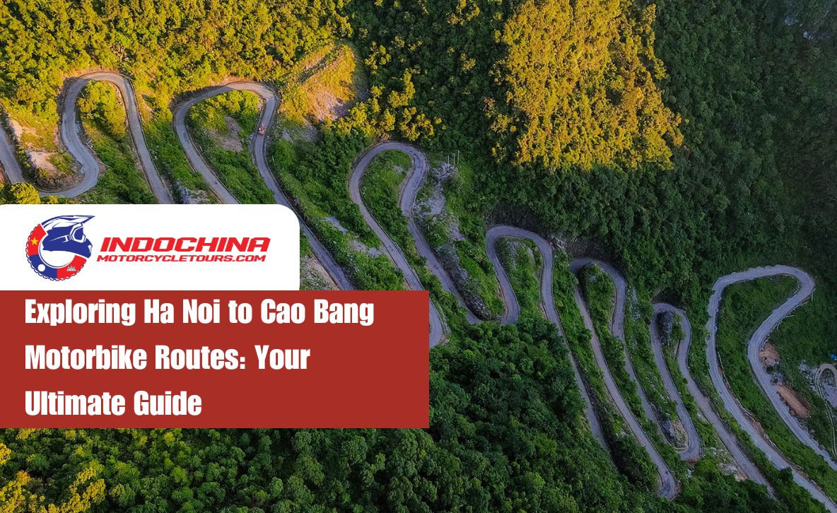 Exploring Ha Noi to Cao Bang Motorbike Routes: Your Ultimate Guide