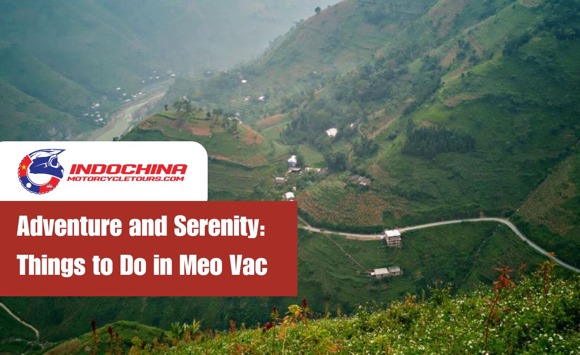 Adventure and Serenity: Things to Do in Meo Vac