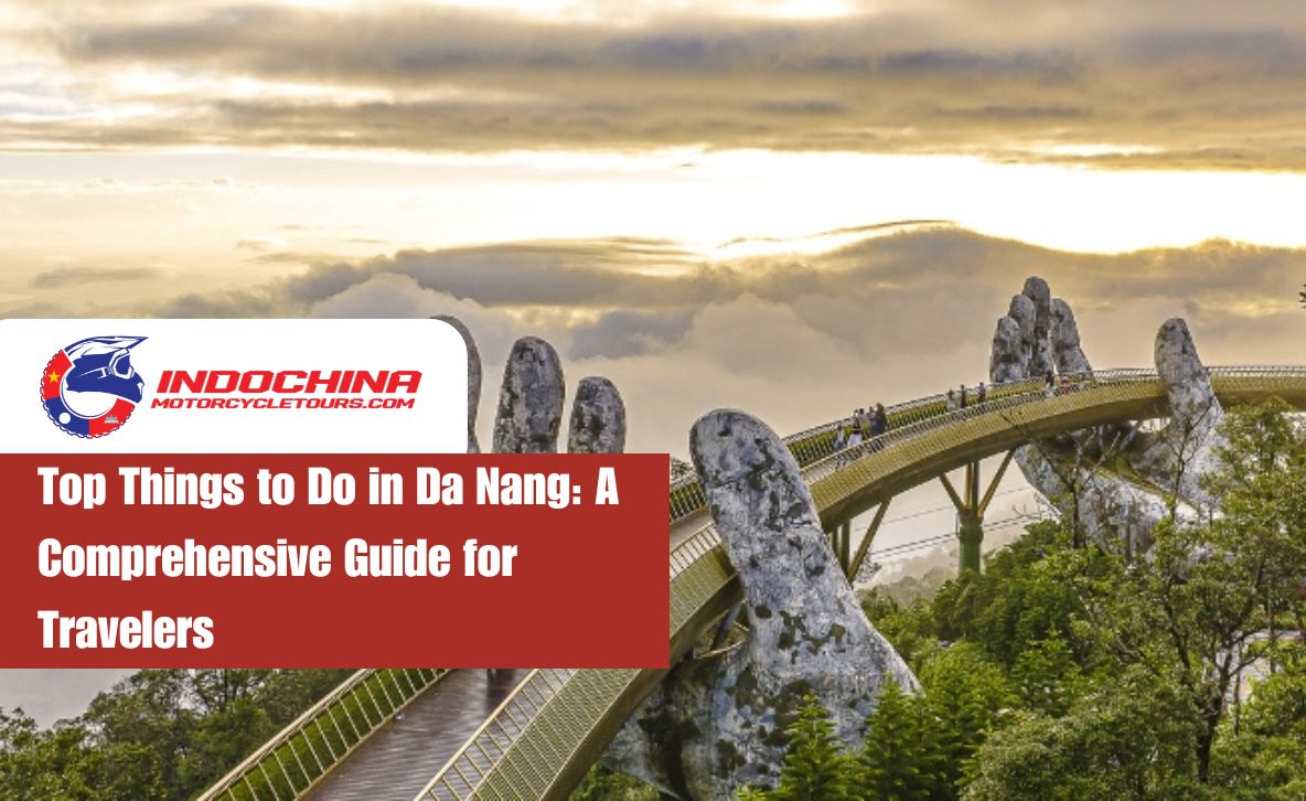 Top Things to Do in Da Nang: A Comprehensive Guide for Travelers