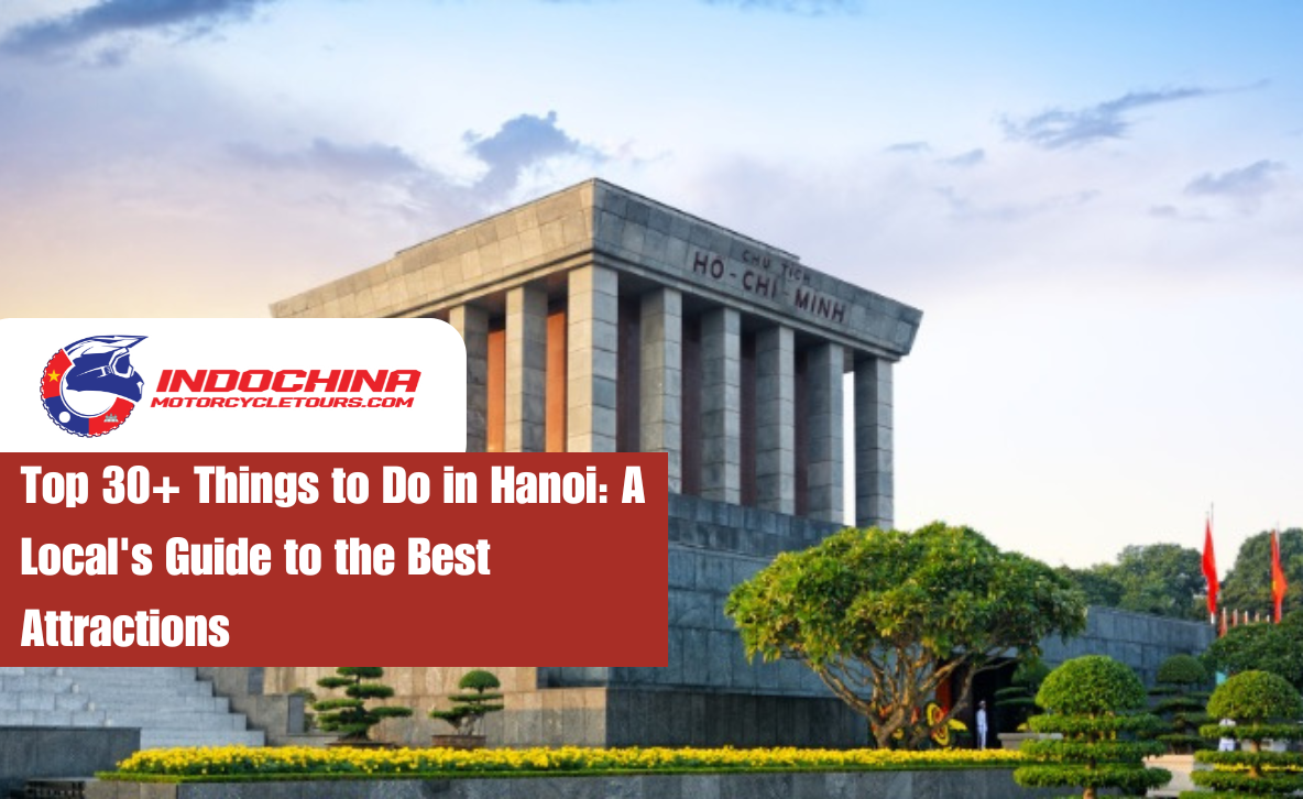 Top 30+ Things to Do in Hanoi: A Local's Guide to the Best Attractions