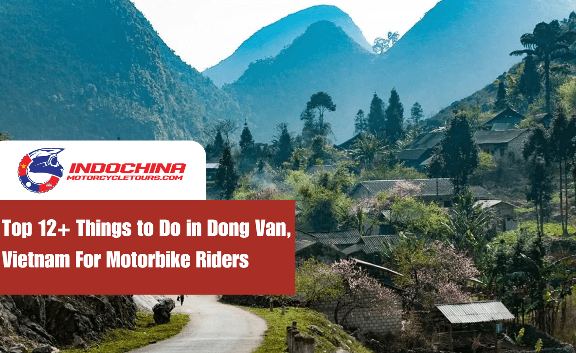 Top 12+ Things to Do in Dong Van, Vietnam For Motorbike Riders