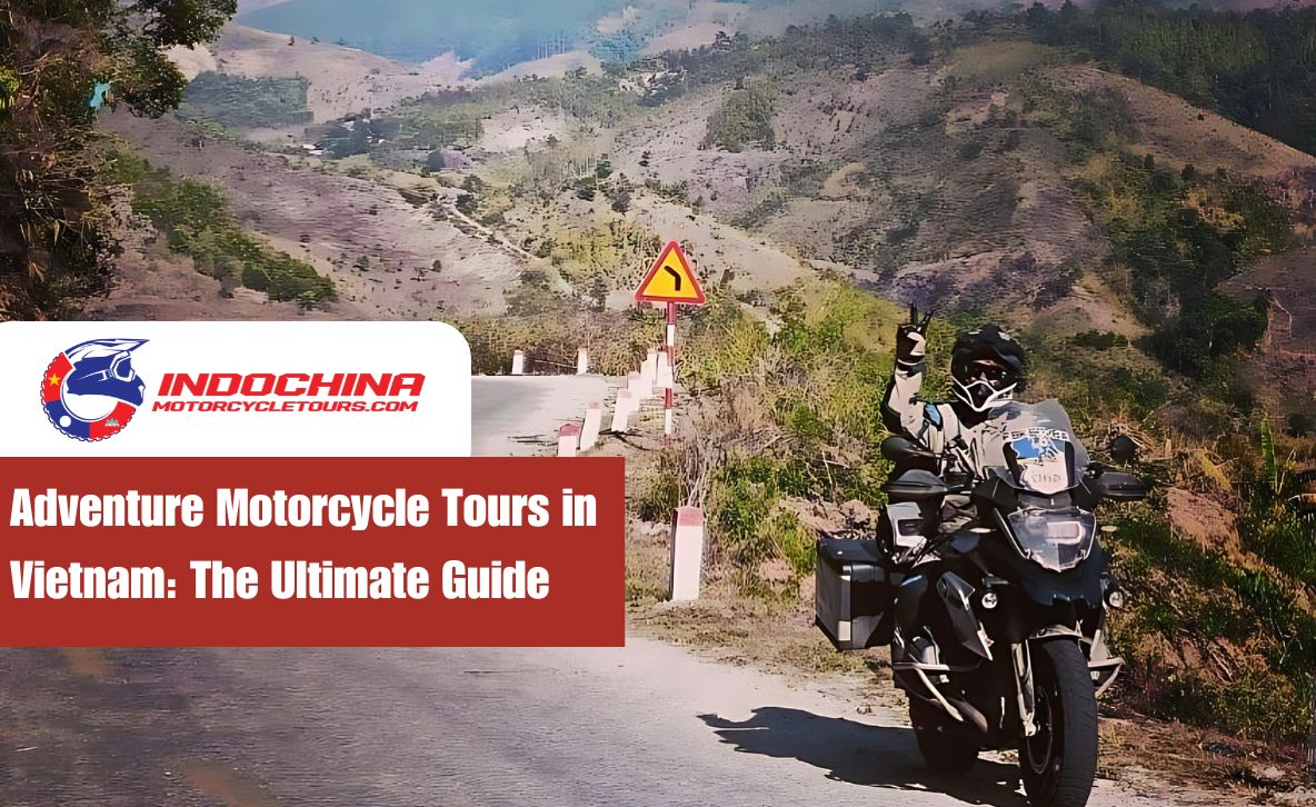 Adventure Motorcycle Tours in Vietnam: The Ultimate Guide