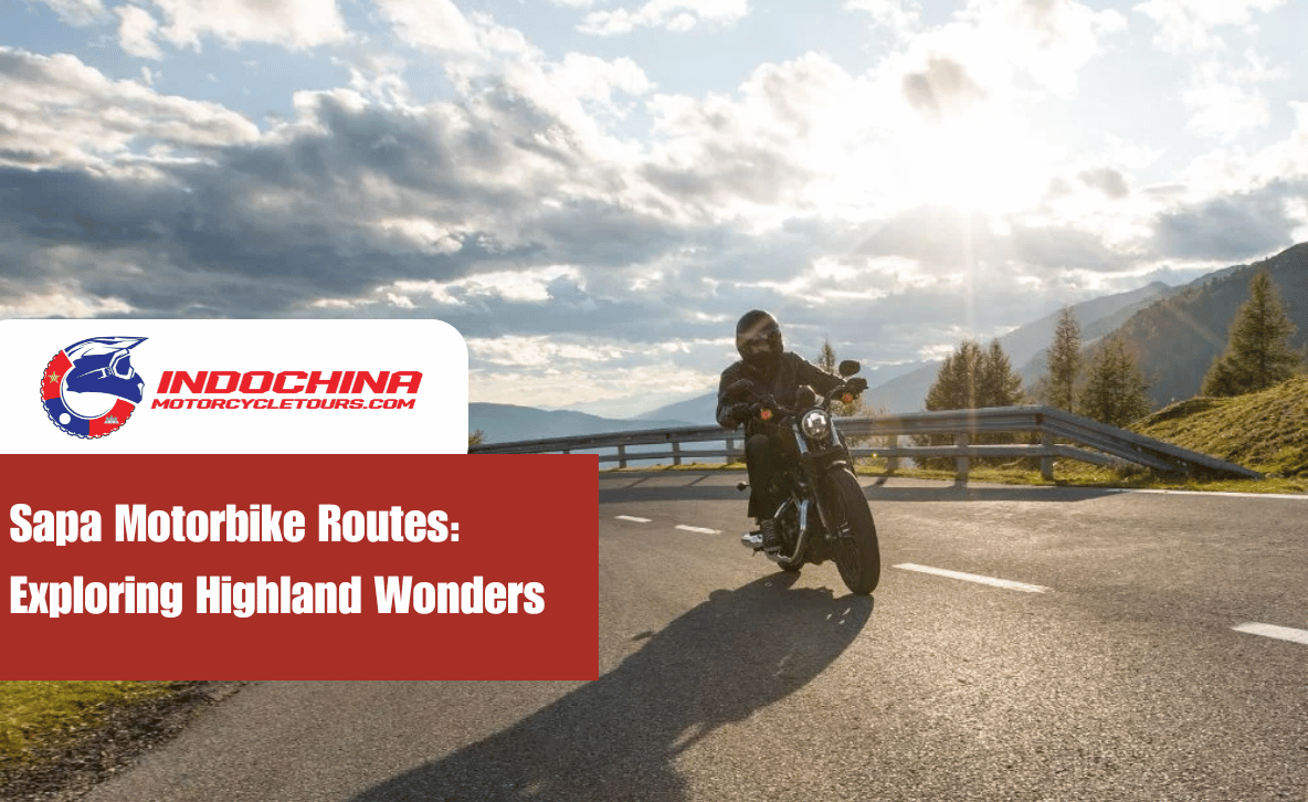 Sapa Motorbike Routes: Exploring Highland Wonders