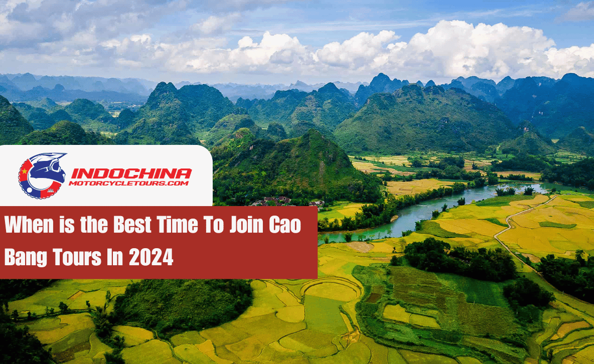 When is the Best Time To Join Cao Bang Tours In 2024