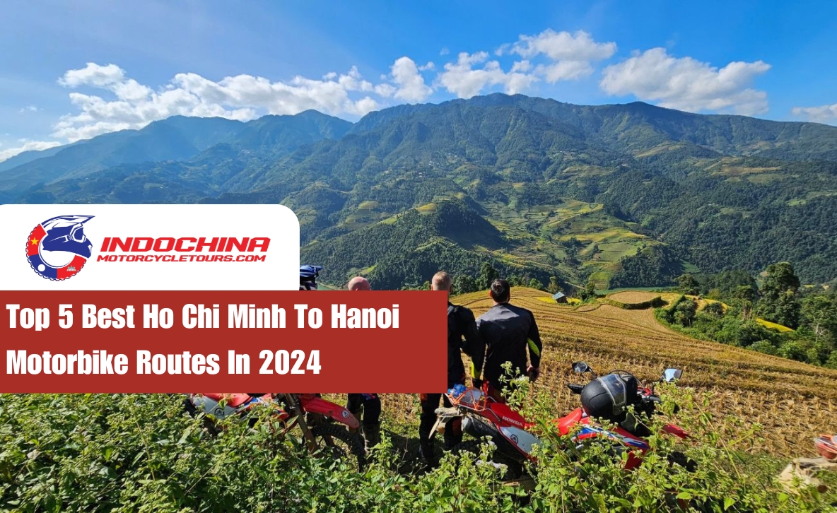 Best Ho Chi Minh to Hanoi Routes for Motorbikes in 2024